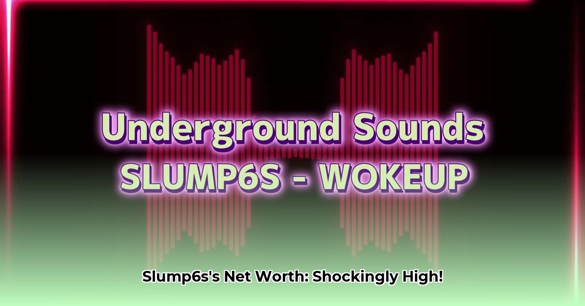 slump6s-net-worth